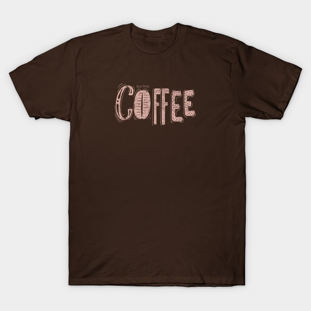 But first Coffee T-Shirt by Blikk